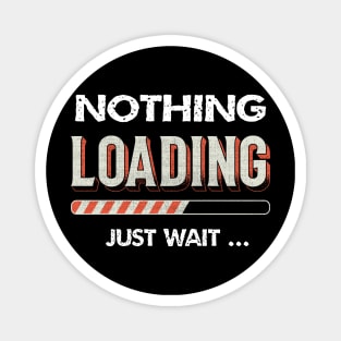 nothing loading just wait funny Magnet